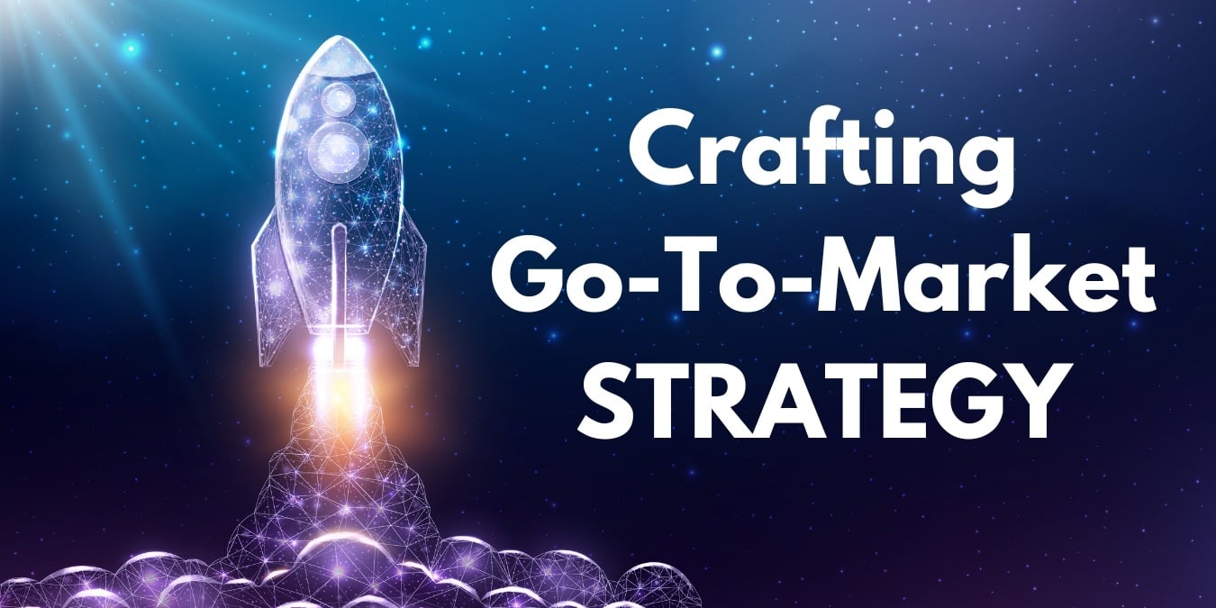 How to Create a Go-To-Market Strategy